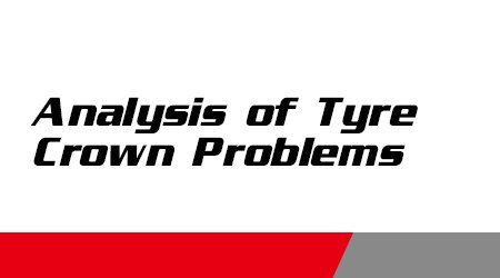 Analysis of Tyre Crown Problems