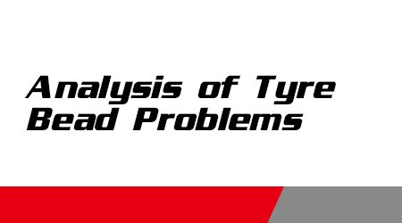 Analysis of Tyre Bead Problems